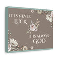 Faith Canvas Wall Art — “It Is Never Luck, It Is Always God” Floral