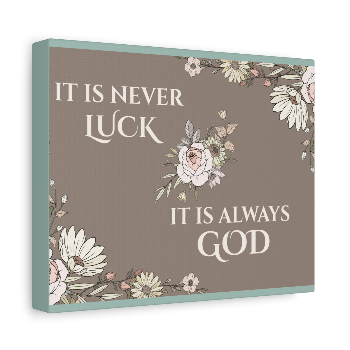 Faith Canvas Wall Art — “It Is Never Luck, It Is Always God” Floral